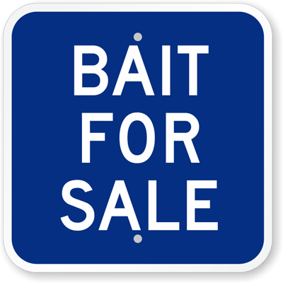 Make sure there's no 'bait and switch' here. These well marked signs will  let everyone know exactly what you're selling. - fishing sign bait for sale
